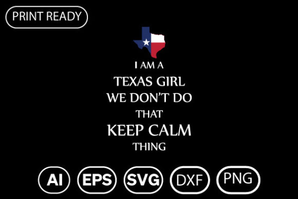 TEXAS GIRL WE DON'T DO THAT KEEP CALM THING: A Bold Statement Font